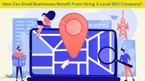 How Can Small Businesses Benefit From Hiring A Local SEO Company