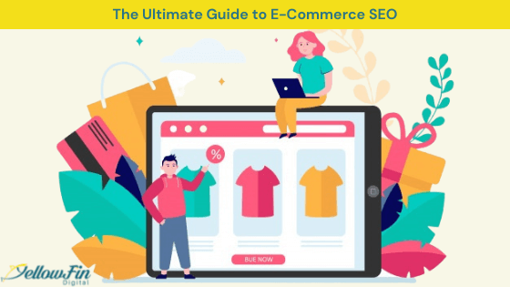 The Ultimate Guide to E-Commerce SEO